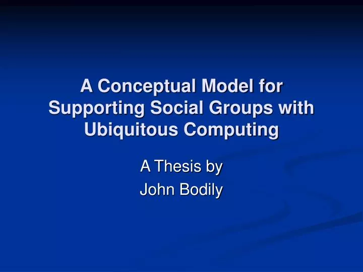 a conceptual model for supporting social groups with ubiquitous computing
