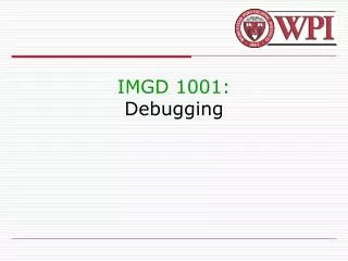 IMGD 1001: Debugging