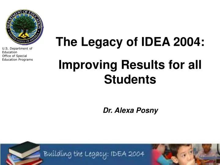 the legacy of idea 2004 improving results for all students dr alexa posny