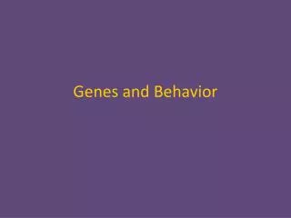 Genes and Behavior