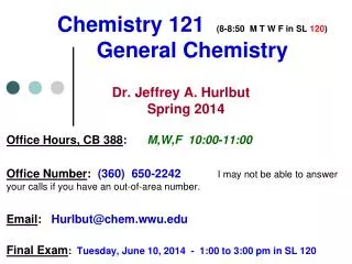 Chemistry 121 (8-8:50 M T W F in SL 120 ) General Chemistry