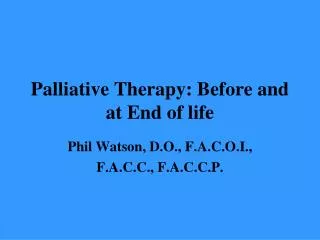 Palliative Therapy: Before and at End of life