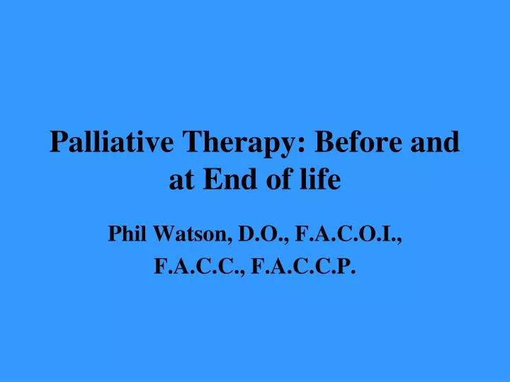 palliative therapy before and at end of life