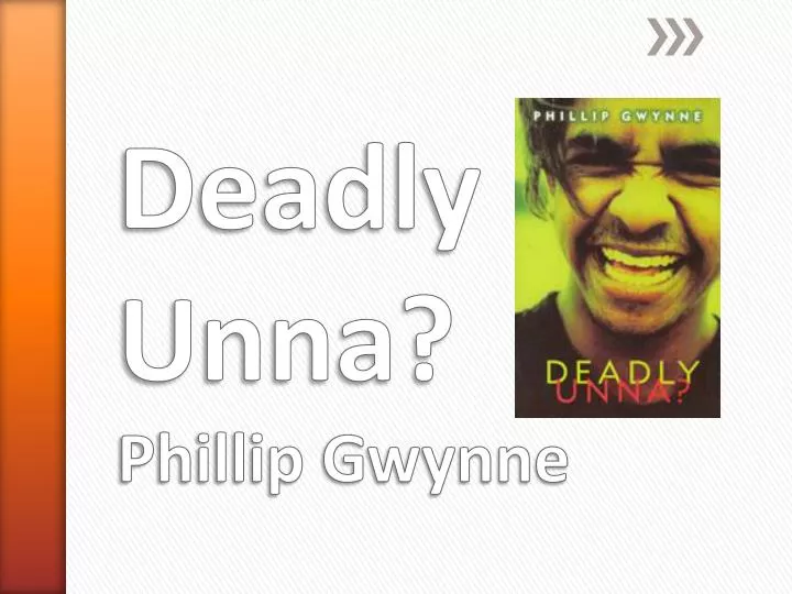 deadly unna phillip gwynne