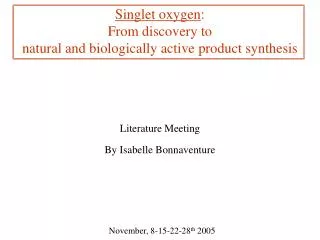 Singlet oxygen : From discovery to natural and biologically active product synthesis