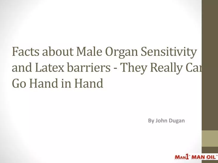 facts about male organ sensitivity and latex barriers they really can go hand in hand