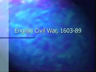 English Civil War, 1603-89