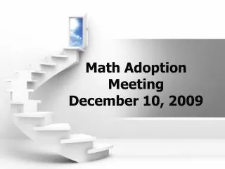 Math Adoption Meeting December 10, 2009