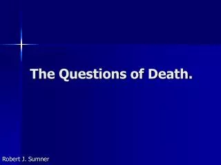 The Questions of Death.