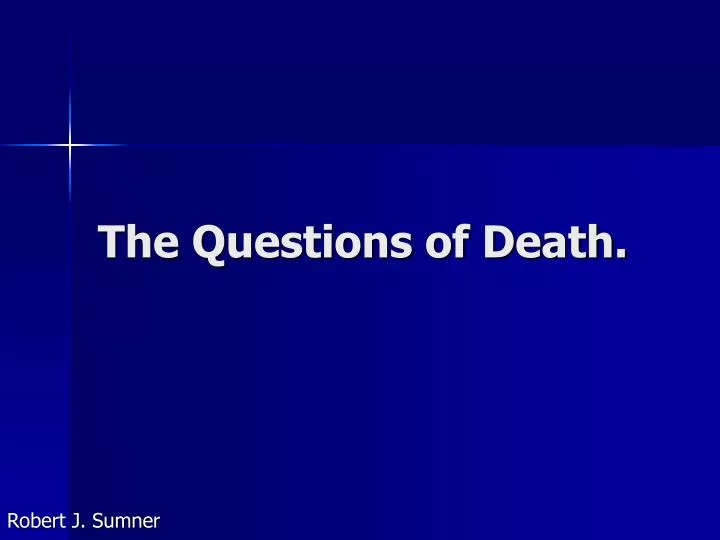 the questions of death