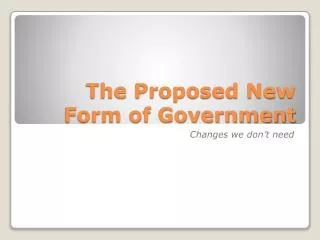 The Proposed New Form of Government