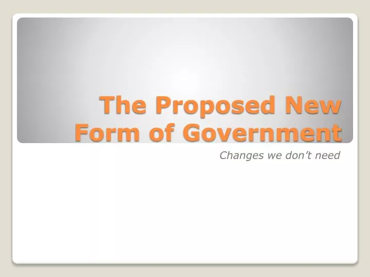 the proposed new form of government
