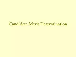 Candidate Merit Determination