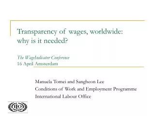 Transparency of wages, worldwide: why is it needed? The WageIndicator Conference 16 April Amsterdam
