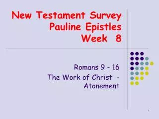 New Testament Survey Pauline Epistles Week 8