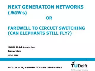 NEXT GENERATION NETWORKS ( NGN s) 				OR FAREWELL TO CIRCUIT SWITCHING (CAN ELEPHANTS STILL FLY?)