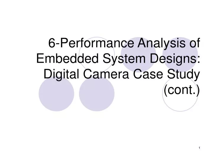 6 performance analysis of embedded system designs digital camera case study cont