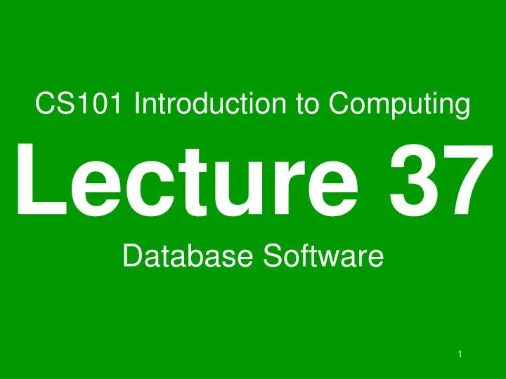 cs101 introduction to computing lecture 37 database software