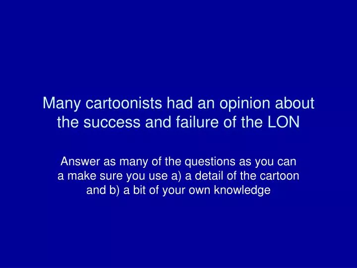 many cartoonists had an opinion about the success and failure of the lon