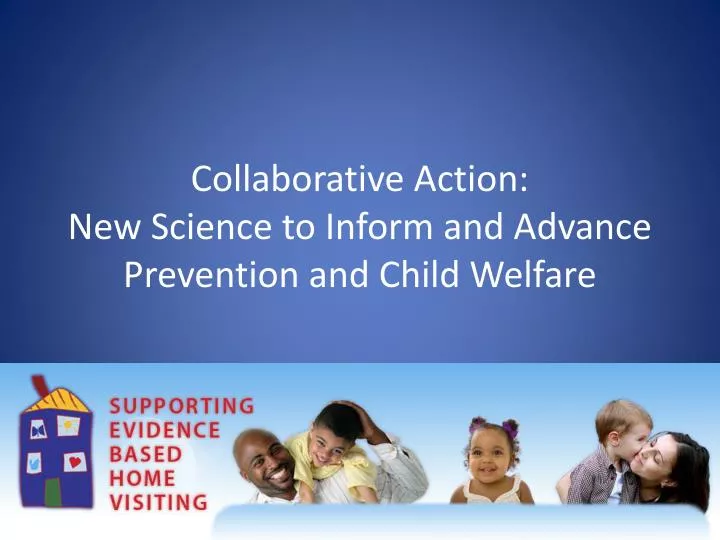 collaborative action new science to inform and advance prevention and child welfare