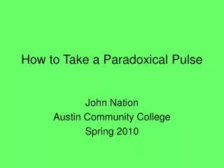 How to Take a Paradoxical Pulse