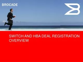SWITCH AND HBA DEAL REGISTRATION OVERVIEW