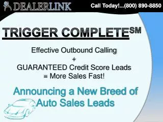 Effective Outbound Calling + GUARANTEED Credit Score Leads = More Sales Fast!