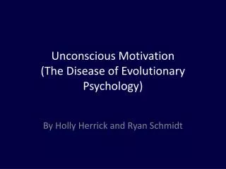 Unconscious Motivation (The Disease of Evolutionary Psychology)