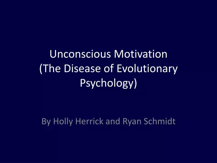 unconscious motivation the disease of evolutionary psychology