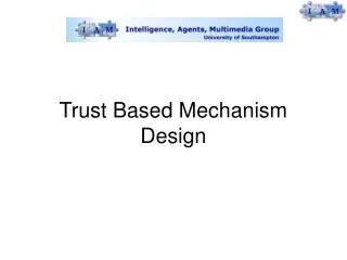 Trust Based Mechanism Design