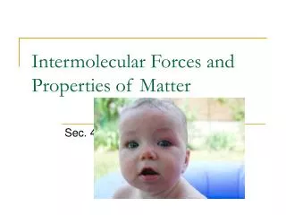 Intermolecular Forces and Properties of Matter