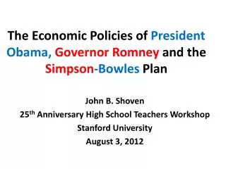 The Economic Policies of President Obama, Governor Romney and the Simpson -Bowles Plan