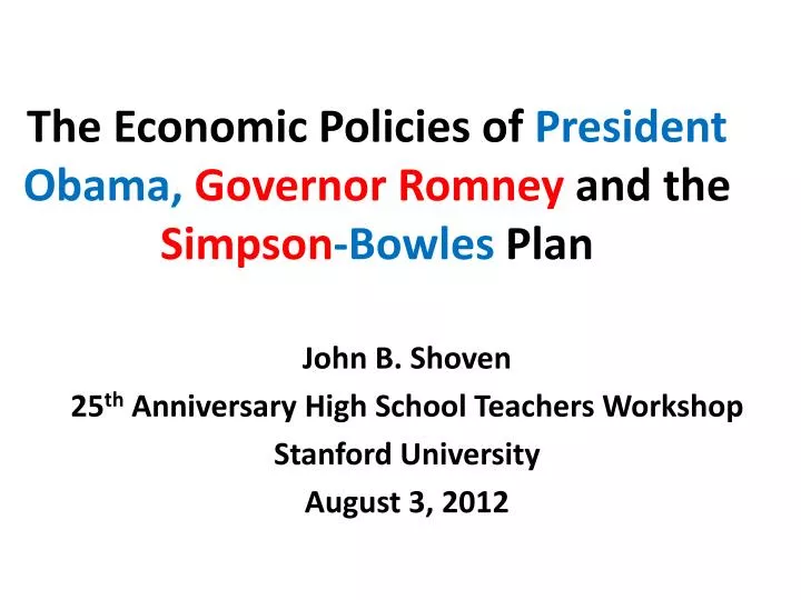 the economic policies of president obama governor romney and the simpson bowles plan