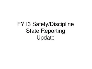 FY13 Safety/Discipline State Reporting Update