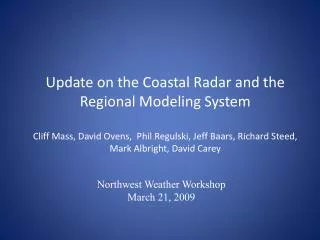 Update on the Coastal Radar and the Regional Modeling System Cliff Mass, David Ovens, Phil Regulski, Jeff Baars, Richar