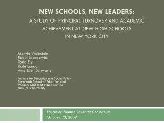 NEW SCHOOLS, NEW LEADERS: A STUDY OF PRINCIPAL TURNOVER AND ACADEMIC ACHIEVEMENT AT NEW HIGH SCHOOLS IN NEW YORK CITY