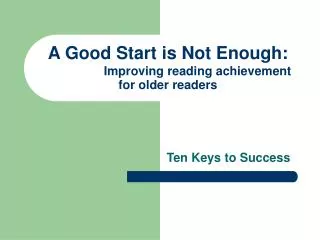 A Good Start is Not Enough: Improving reading achievement for older readers