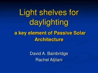 Light shelves for daylighting a key element of Passive Solar Architecture
