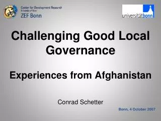 Challenging Good Local Governance Experiences from Afghanistan Conrad Schetter