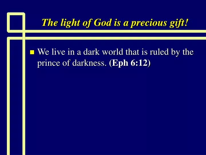 the light of god is a precious gift