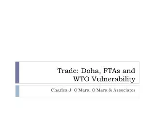 Trade: Doha, FTAs and WTO Vulnerability