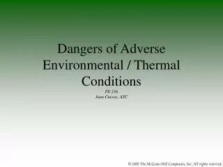 Dangers of Adverse Environmental / Thermal Conditions PE 236 Juan Cuevas, ATC