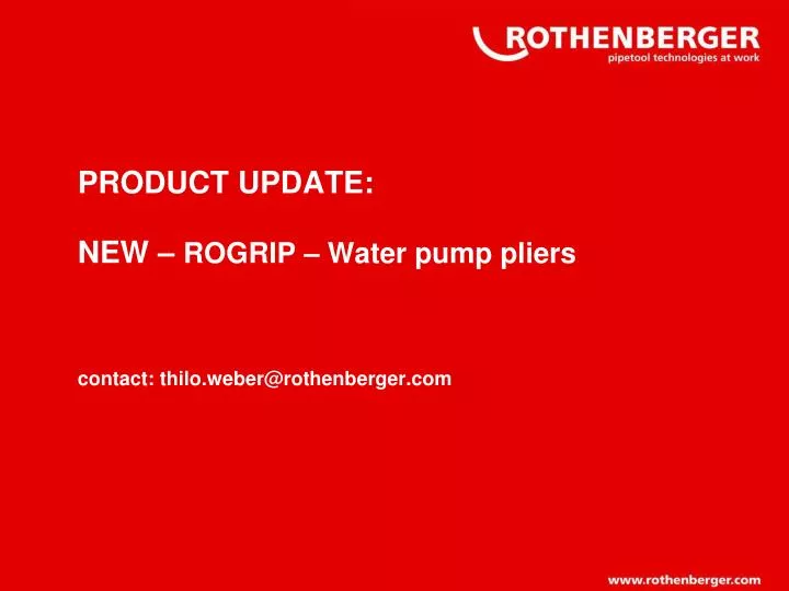 product update new rogrip water pump pliers contact thilo weber@rothenberger com