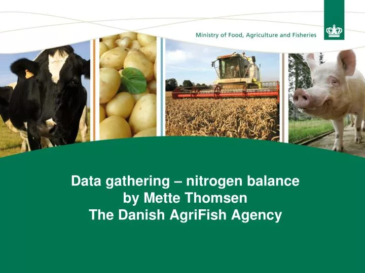 data gathering nitrogen balance by mette thomsen the danish agrifish agency