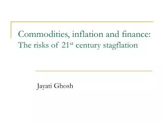 Commodities, inflation and finance: The risks of 21 st century stagflation