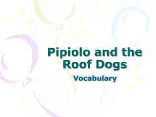 Pipiolo and the Roof Dogs