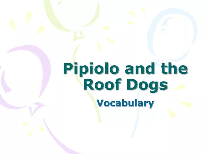 pipiolo and the roof dogs