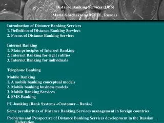 Distance Banking Services (DBS) Maria Gorchakova (BSUEL, Russia) Introduction of Distance Banking Services 1. Definition