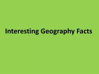 Interesting Geography Facts