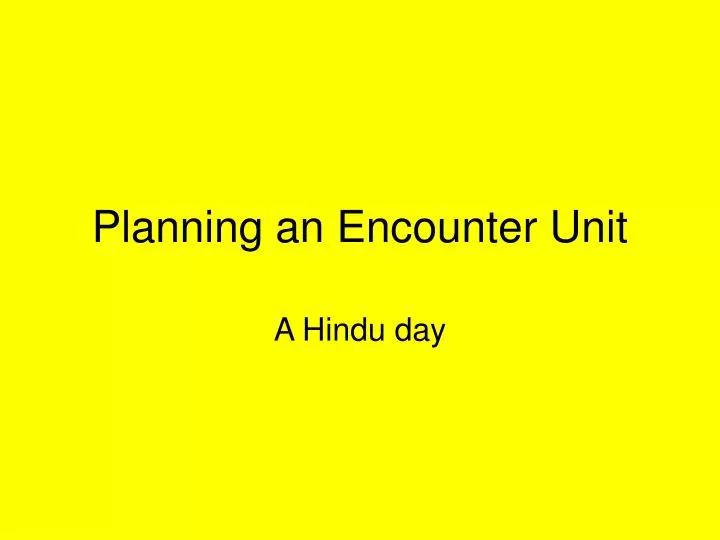 planning an encounter unit